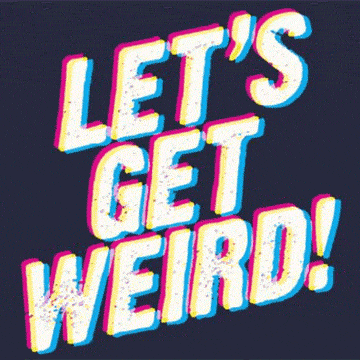 The lettering "Let's get weird!" with flashing outlines